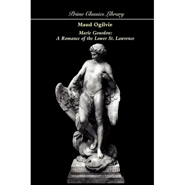 Marie Gourdon: A Romance of the Lower St. Lawrence