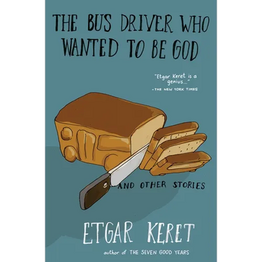 The Bus Driver Who Wanted to Be God & Other Stories