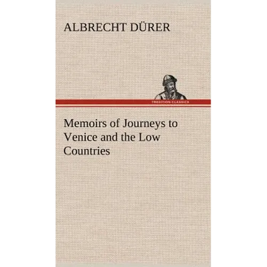Memoirs of Journeys to Venice and the Low Countries