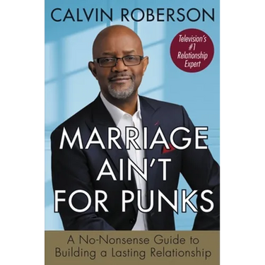 Marriage Ain't for Punks: A No-Nonsense Guide to Building a Lasting Relationship