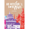 Architectural Fantasies: Artist-Built Environments