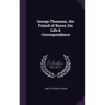 George Thomson, the Friend of Burns, his Life & Correspondence
