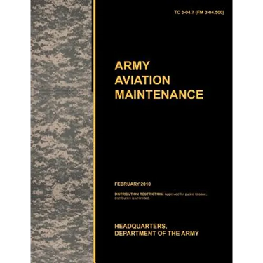 Army Aviation Maintenance: The Official U.S. Army Training Circular Tc 3-04.7 (FM 3-04.500) (February 2010)