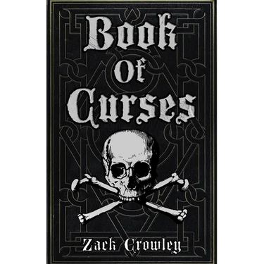 Book of Curses: Black Magic Spellbook, Grimoire of Crossing and Hexes