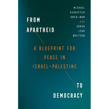 From Apartheid to Democracy: A Blueprint for Peace in Israel-Palestine