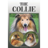 The Collie: A Complete and Comprehensive Owners Guide To: Buying, Owning, Health, Grooming, Training, Obedience, Understanding and Caring for Your Col