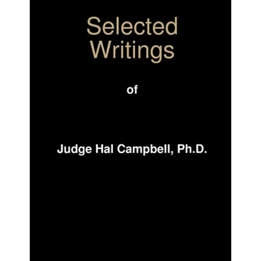 Selected Writings of Judge Hal Campbell, Ph.D.