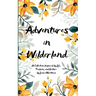 Adventures in Wilderland A Collection Inspired by Life, Passion, and Nature