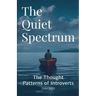 The Quiet Spectrum: The Thought Patterns of Introverts