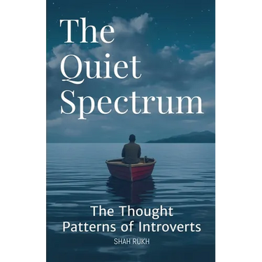 The Quiet Spectrum: The Thought Patterns of Introverts