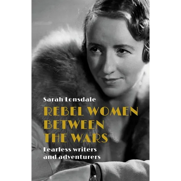 Rebel Women Between the Wars: Breaking Boundaries, 1918-39