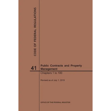 Code of Federal Regulations Title 41, Public Contracts and Property Management, Parts 1-100, 2019