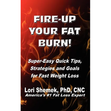 Fire-Up Your Fat Burn!: Super-Easy Quick Tips, Strategies and Goals for Fast Weight Loss