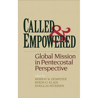 Called and Empowered: Global Mission in Pentecostal Perspective