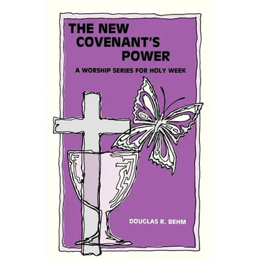 New Covenant's Power: A Worship Series for Holy Week