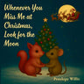 Whenever You Miss Me at Christmas, Look for the Moon