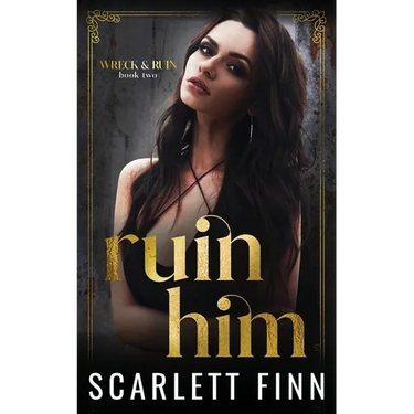 Ruin Him: Dark/Steamy Romance. Heroine in Jeopardy.
