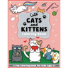 Cute Cats and Kittens Coloring and Workbook: Cute animals, baby animals, For Preschool Girls and Boys Toddlers and Kids Ages 3-5