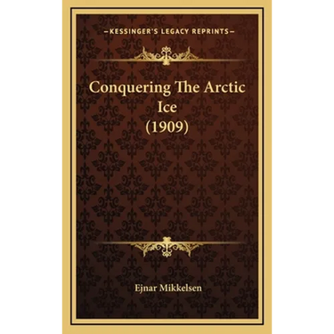 Conquering The Arctic Ice (1909)