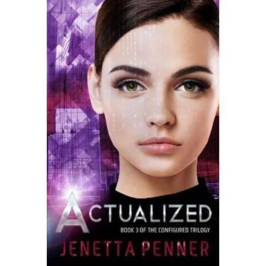 Actualized: Book 3 of the Configured Trilogy