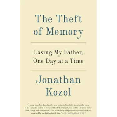 The Theft of Memory: Losing My Father, One Day at a Time