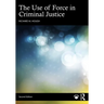 The Use of Force in Criminal Justice