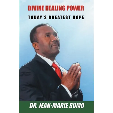 Divine Healing Power: Today's Greatest Hope