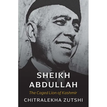 Sheikh Abdullah: The Caged Lion of Kashmir