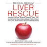 Medical Medium Liver Rescue: Answers to Eczema, Psoriasis, Diabetes, Strep, Acne, Gout, Bloating, Gallstones, Adrenal Stress, Fatigue, Fatty Liver, We