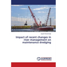 Impact of recent changes in river management on maintenance dredging