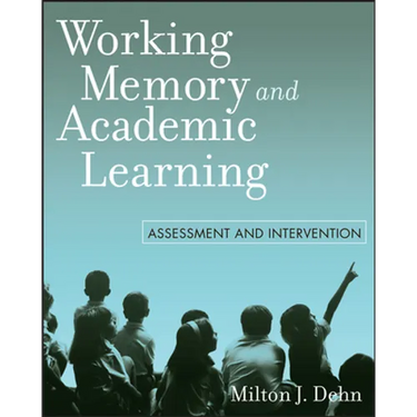 Working Memory and Academic Learning: Assessment and Intervention