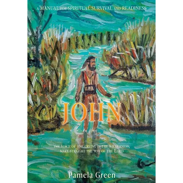 John: The Voice of One Crying in the Wilderness, Make Straight the Way of the Lord