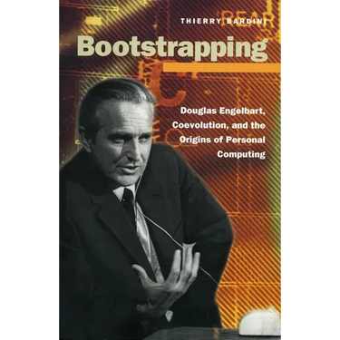 Bootstrapping: Douglas Engelbart, Coevolution, and the Origins of Personal Computing