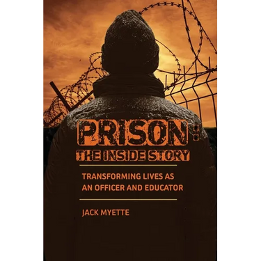 Prison: The Inside Story: Transforming Lives as an Officer and Educator