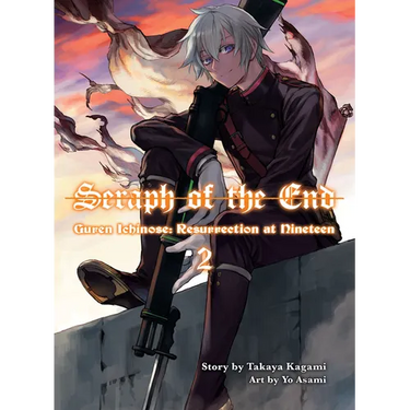 Seraph of the End: Guren Ichinose, Resurrection at Nineteen, Volume 2
