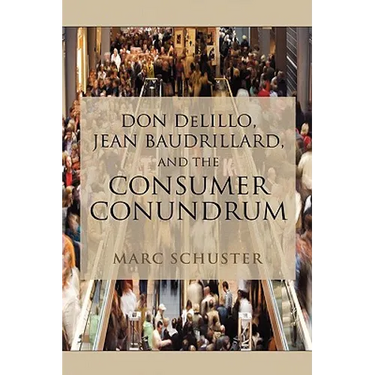 Don Delillo, Jean Baudrillard, and the Consumer Conundrum