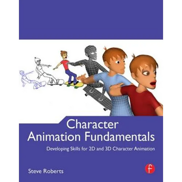 Character Animation Fundamentals: Developing Skills for 2D and 3D Character Animation
