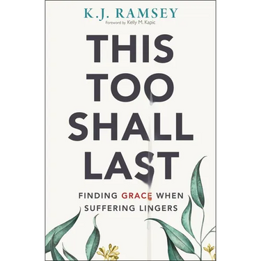 This Too Shall Last: Finding Grace When Suffering Lingers