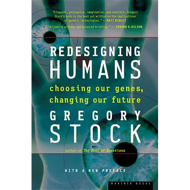 Redesigning Humans: Choosing Our Genes, Changing Our Future