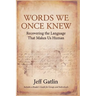 Words We Once Knew: Recovering the Language That Makes Us Human