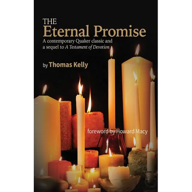 The Eternal Promise: A contemporary Quaker classic and a sequel to A Testament of Devotion