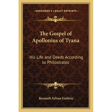 The Gospel of Apollonius of Tyana: His Life and Deeds According to Philostratos