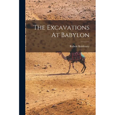 The Excavations At Babylon