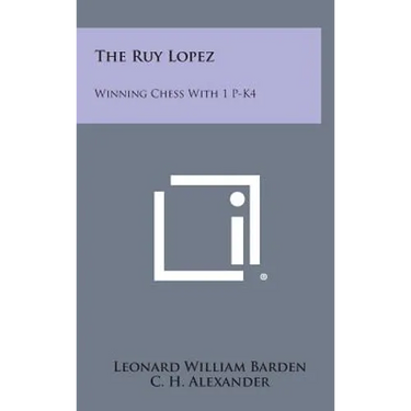 The Ruy Lopez: Winning Chess with 1 P-K4