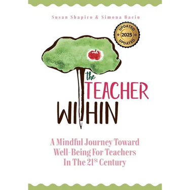 The Teacher Within: A Mindful Journey Toward Well-Being For Teachers In The 21st Century