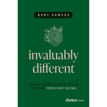Invaluably Different: Forging Lasting Business Success Through a People-First Culture