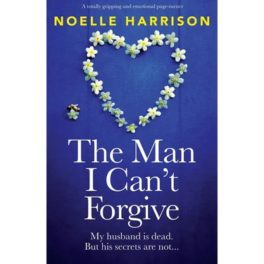 The Man I Can't Forgive: A totally gripping and emotional page-turner