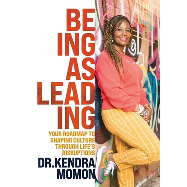 Being as Leading: Your Roadmap To Shaping Culture Through Life's Disruptions