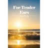 For Tender Ears