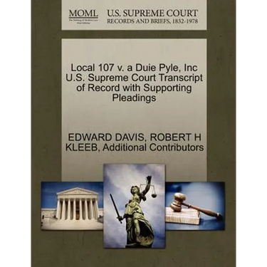 Local 107 V. a Duie Pyle, Inc U.S. Supreme Court Transcript of Record with Supporting Pleadings